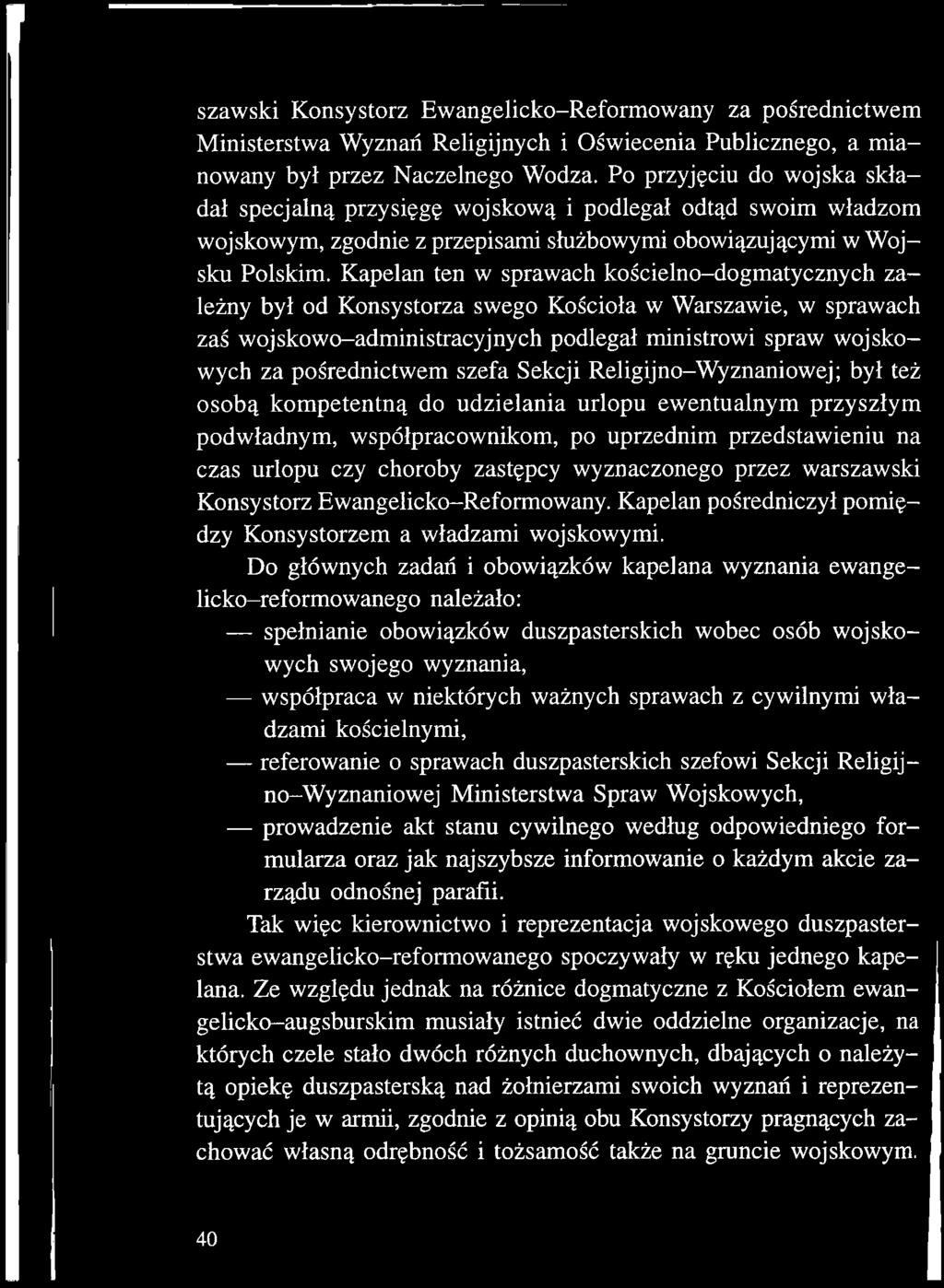 wyznaczonego przez warszawski Konsystorz Ewangelicko-Reformowany. Kapelan pośredniczył pomiędzy Konsystorzem a władzami wojskowymi.