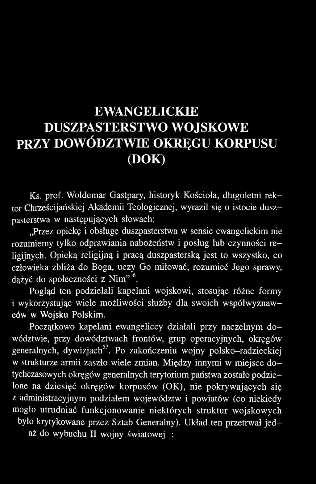 Pogląd ten podzielali kapelani wojskowi, stosując różne formy i wykorzystując wiele możliwości służby dla swoich współwyznawców w Wojsku Polskim.