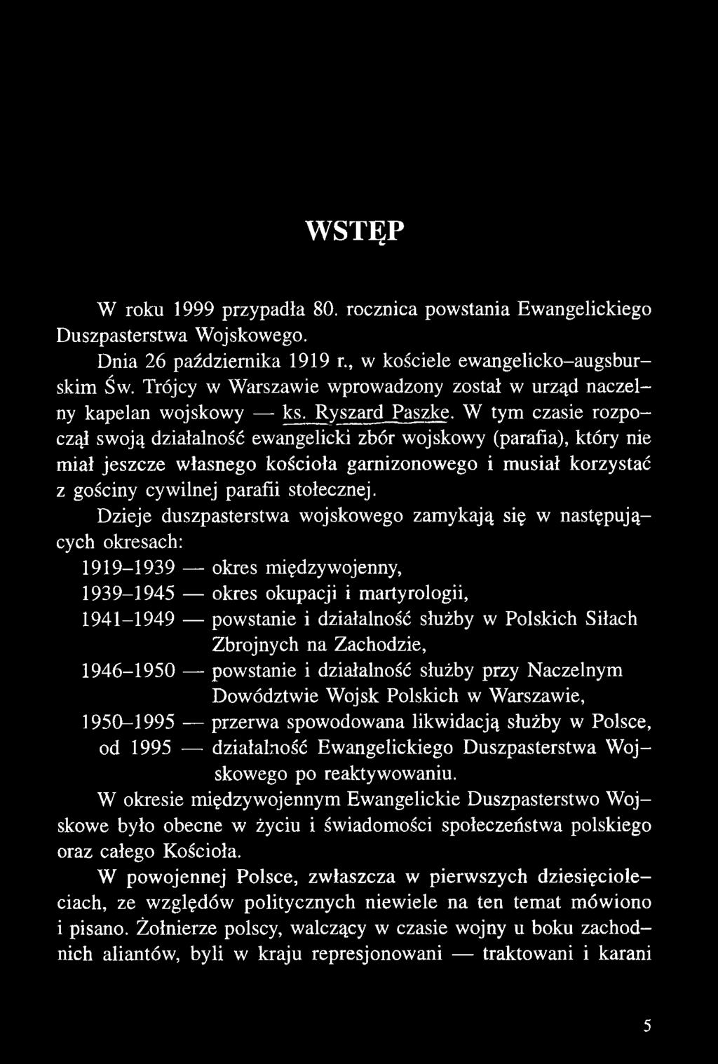 Siłach Zbrojnych na Zachodzie, 1946-1950 - powstanie i działalność służby przy Naczelnym Dowództwie Wojsk Polskich w Warszawie, 1950-1995 przerwa spowodowana likwidacją służby w Polsce, od 1995