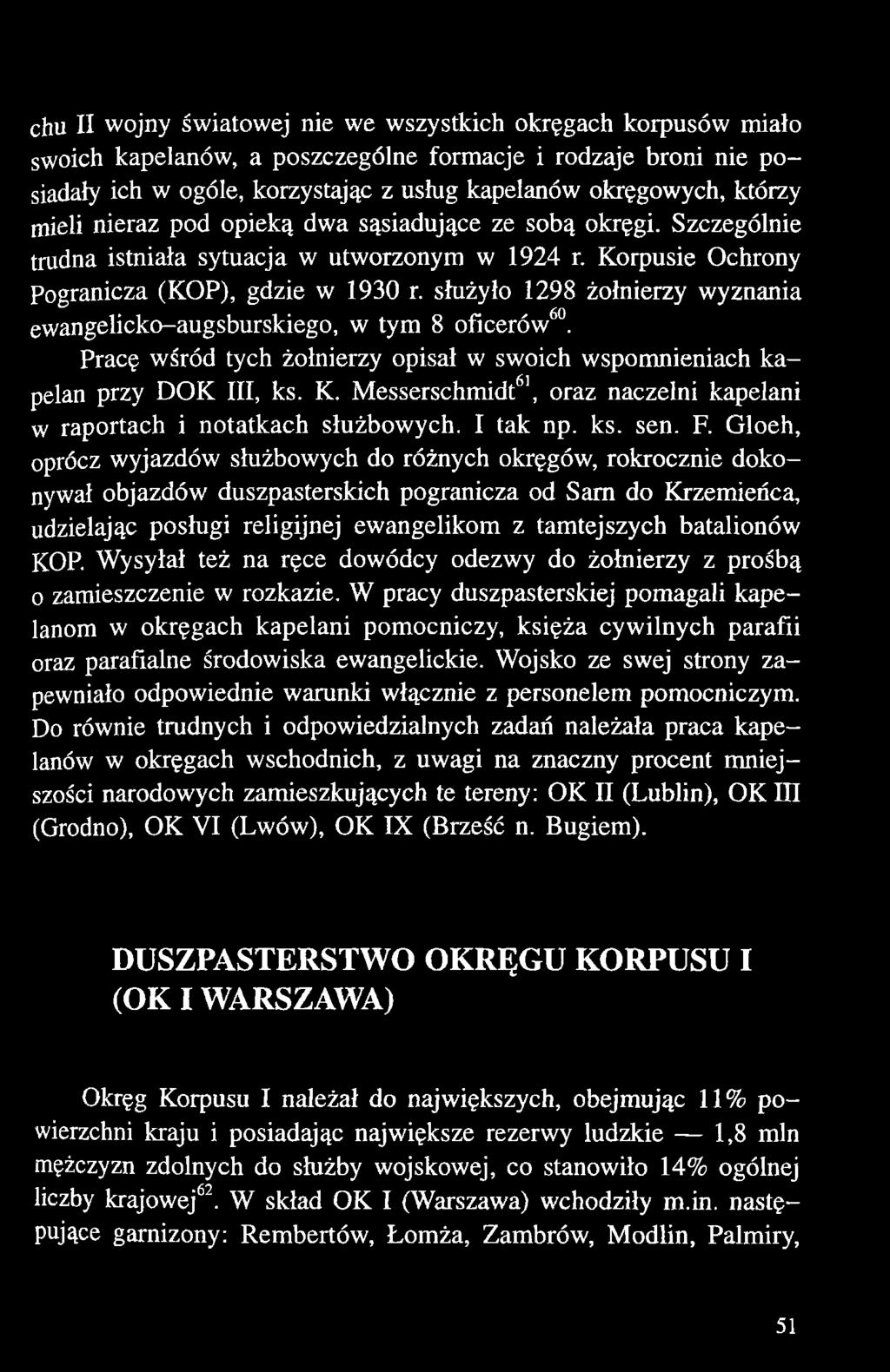 służyło 1298 żołnierzy wyznania ewangelicko-augsburskiego, w tym 8 oficerów60. Pracę wśród tych żołnierzy opisał w swoich wspomnieniach kapelan przy DOK III, ks. K.