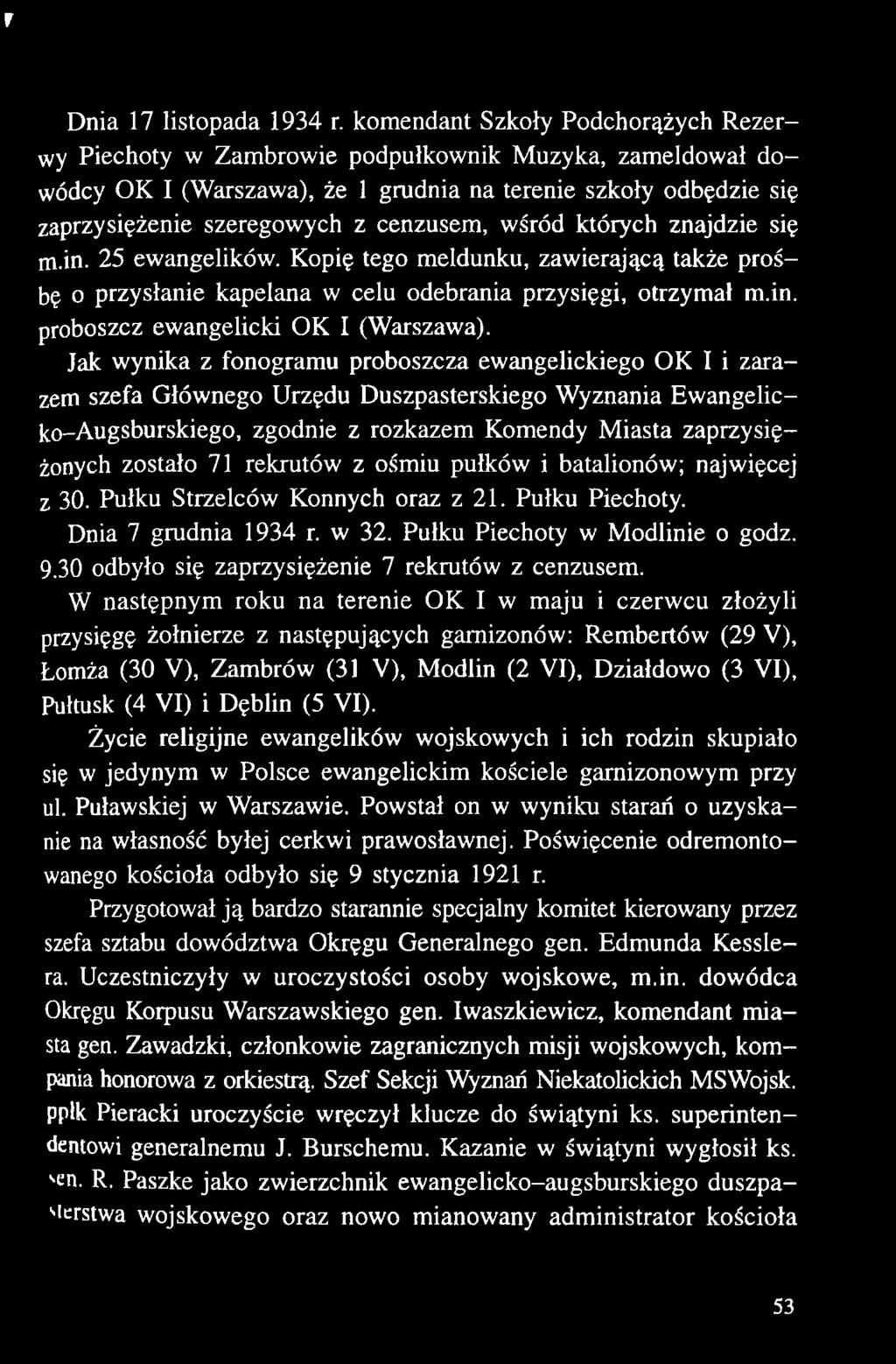 rekrutów z ośmiu pułków i batalionów; najwięcej z 30. Pułku Strzelców Konnych oraz z 21. Pułku Piechoty. Dnia 7 grudnia 1934 r. w 32. Pułku Piechoty w Modlinie o godz. 9.
