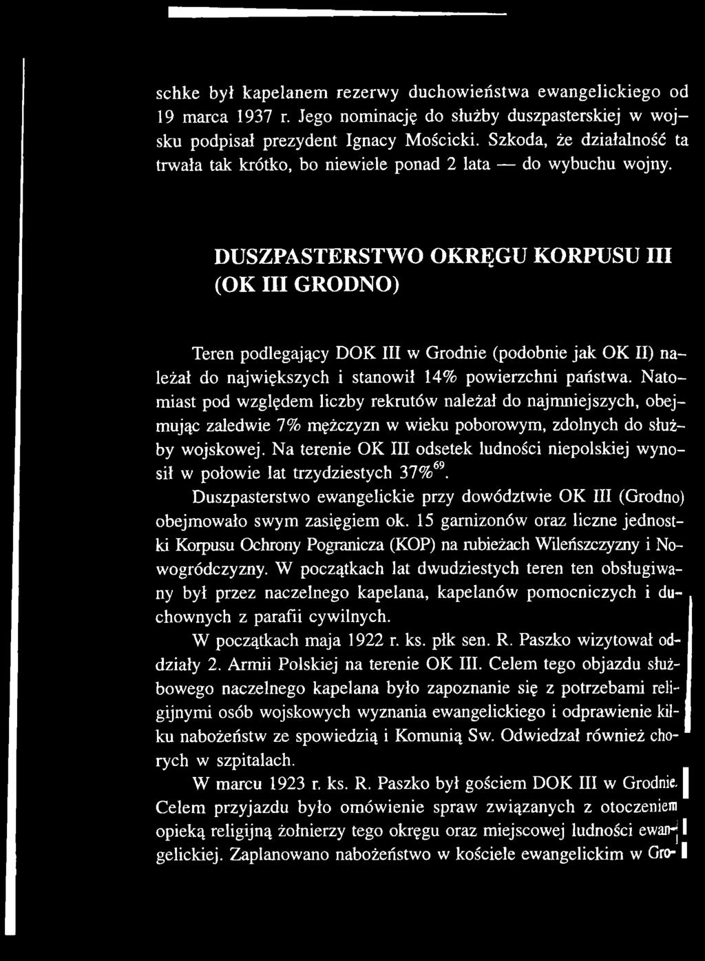 Na terenie OK III odsetek ludności niepolskiej wynosił w połowie lat trzydziestych 37%69. Duszpasterstwo ewangelickie przy dowództwie OK III (Grodno) obejmowało swym zasięgiem ok.