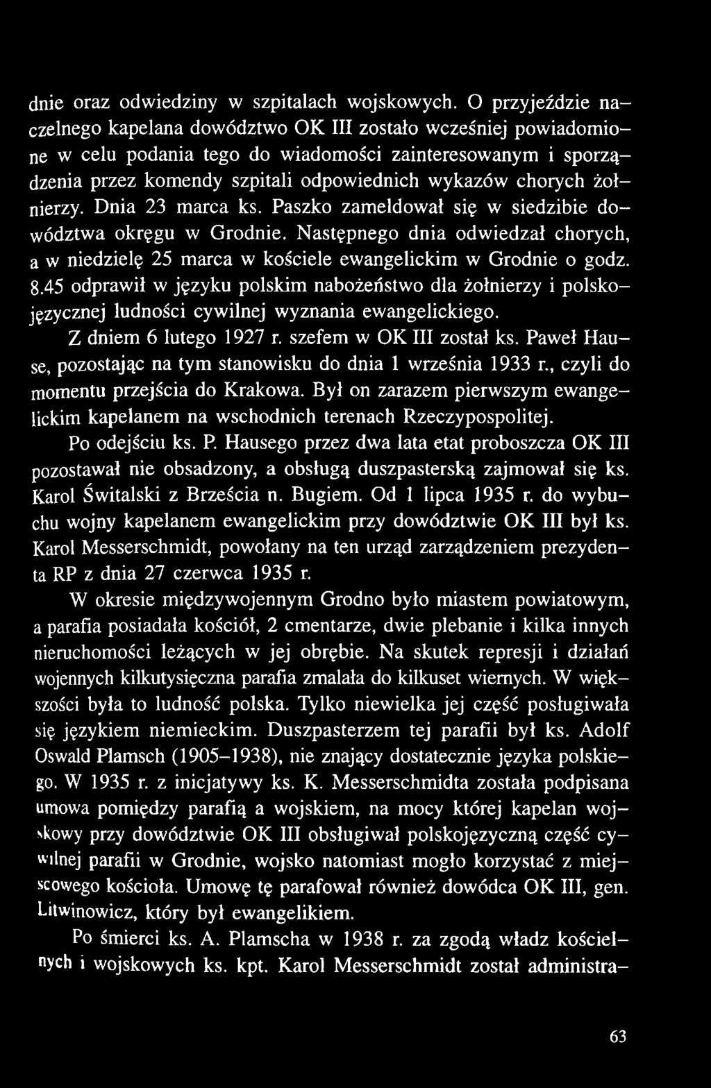 żołnierzy. Dnia 23 marca ks. Paszko zameldował się w siedzibie dowództwa okręgu w Grodnie. Następnego dnia odwiedzał chorych, a w niedzielę 25 marca w kościele ewangelickim w Grodnie o godz. 8.