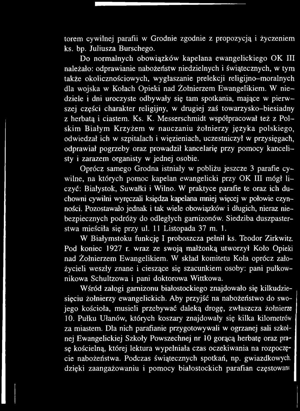 . K. Messerschmidt współpracował też z Polskim Białym Krzyżem w nauczaniu żołnierzy języka polskiego, odwiedzał ich w szpitalach i więzieniach, uczestniczył w przysięgach, odprawiał pogrzeby oraz