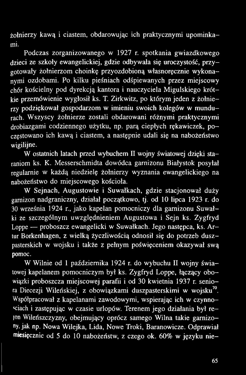 parą ciepłych rękawiczek, poczęstowano ich kawą i ciastem, a następnie udali się na nabożeństwo wigilijne. W ostatnich latach przed wybuchem II wojny światowej dzięki staraniom ks. K.