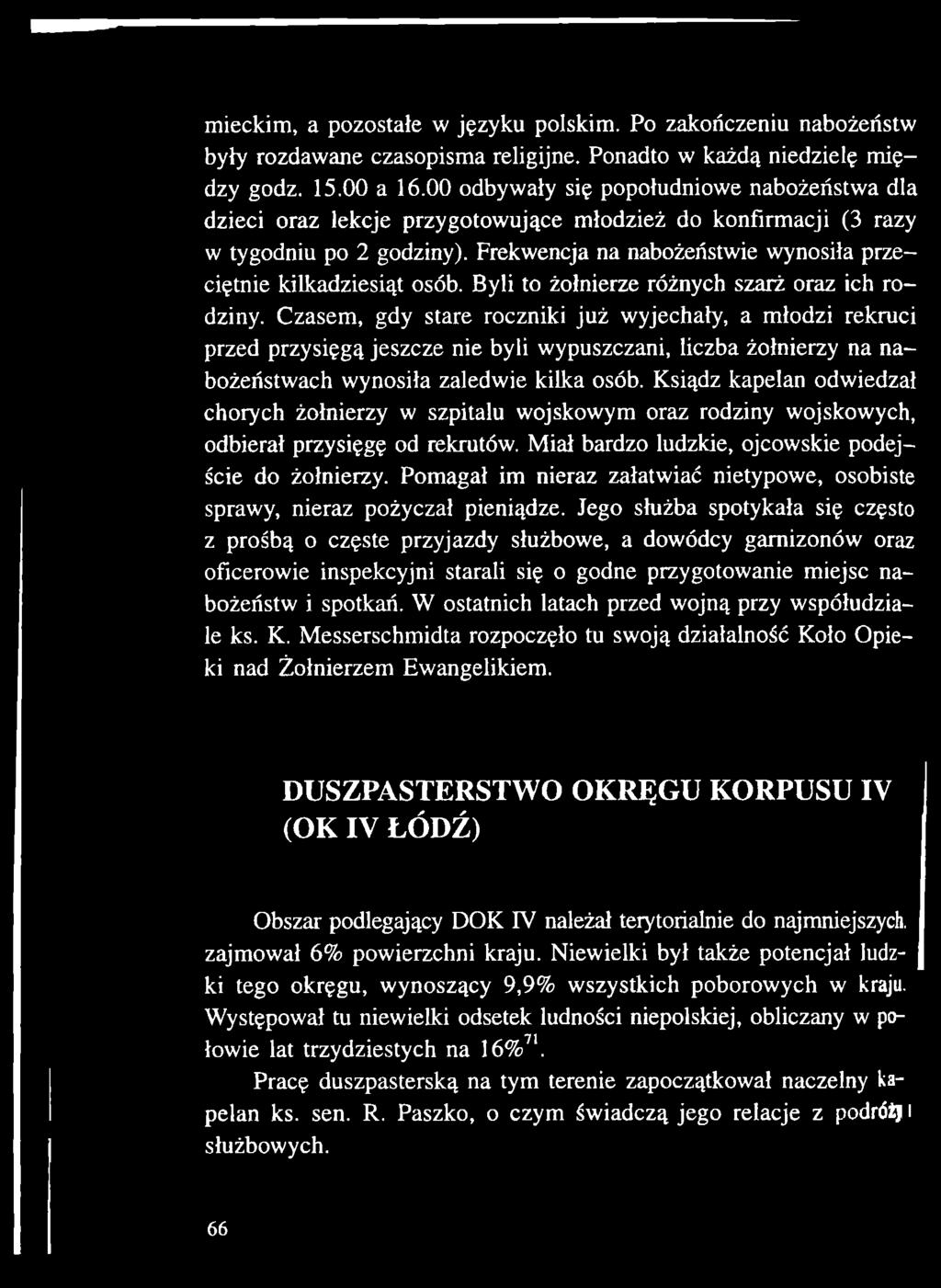 Ksiądz kapelan odwiedzał chorych żołnierzy w szpitalu wojskowym oraz rodziny wojskowych, odbierał przysięgę od rekrutów. Miał bardzo ludzkie, ojcowskie podejście do żołnierzy.