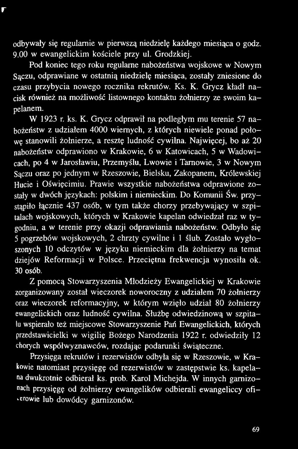 Królewskiej Hucie i Oświęcimiu. Prawie wszystkie nabożeństwa odprawione zostały w dwóch językach: polskim i niemieckim. Do Komunii Św.