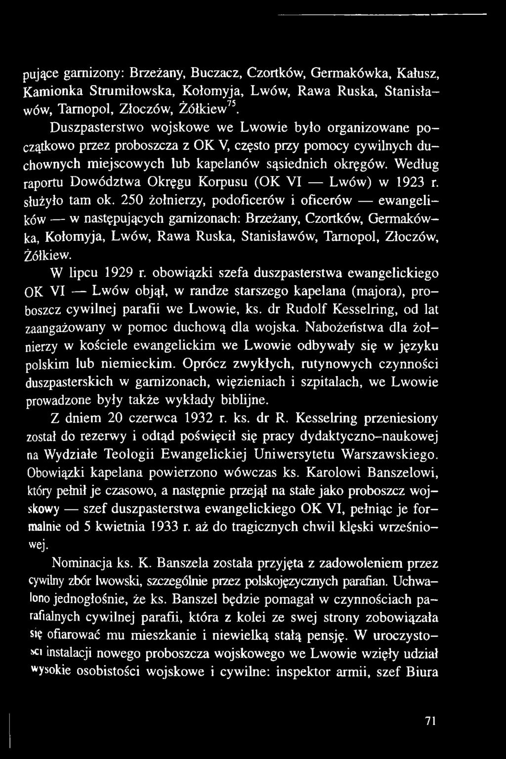 obowiązki szefa duszpasterstwa ewangelickiego OK VI Lwów objął, w randze starszego kapelana (majora), proboszcz cywilnej parafii we Lwowie, ks.