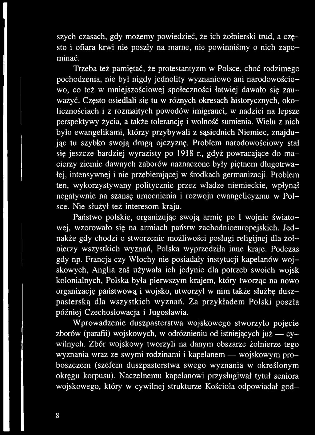 , gdyż powracające do macierzy ziemie dawnych zaborów naznaczone były piętnem długotrwałej, intensywnej i nie przebierającej w środkach germanizacji.