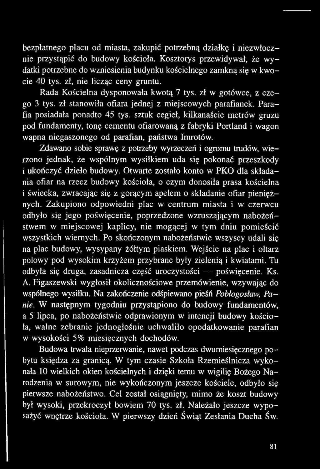 Zdawano sobie sprawę z potrzeby wyrzeczeń i ogromu trudów, wierzono jednak, że wspólnym wysiłkiem uda się pokonać przeszkody i ukończyć dzieło budowy.