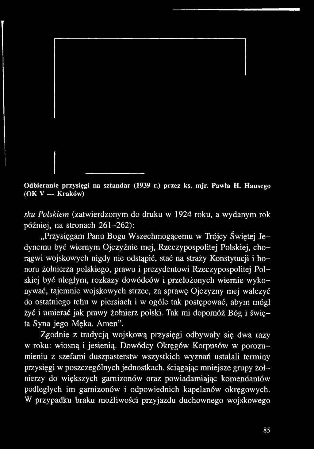 wiernie wykonywać, tajemnic wojskowych strzec, za sprawę Ojczyzny mej walczyć do ostatniego tchu w piersiach i w ogóle tak postępować, abym mógł