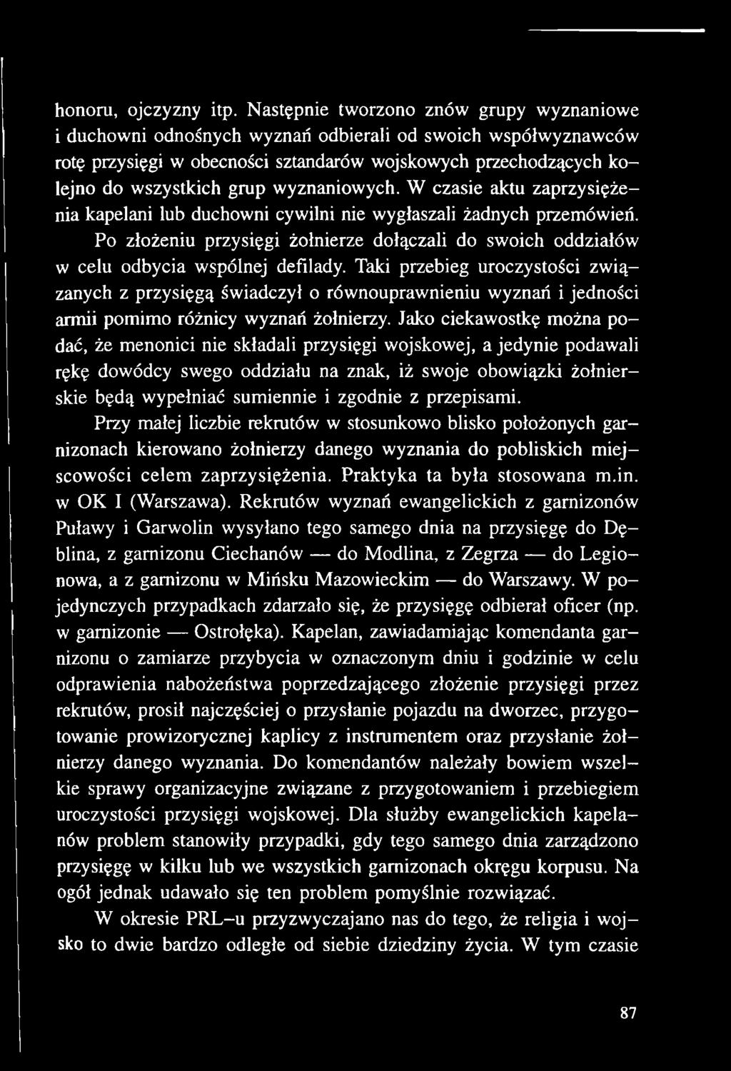 Taki przebieg uroczystości związanych z przysięgą świadczył o równouprawnieniu wyznań i jedności armii pomimo różnicy wyznań żołnierzy.