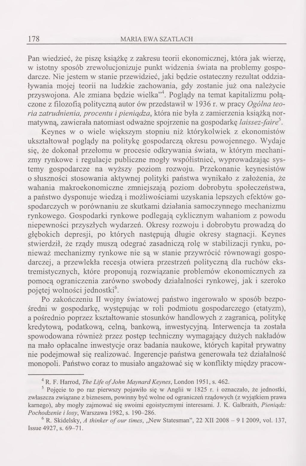 178 MARIA EWA SZATLACH Pan wiedzieć, że piszę książkę z zakresu teorii ekonomicznej, która jak wierzę, w istotny sposób zrewolucjonizuje punkt widzenia świata na problemy gospodarcze.