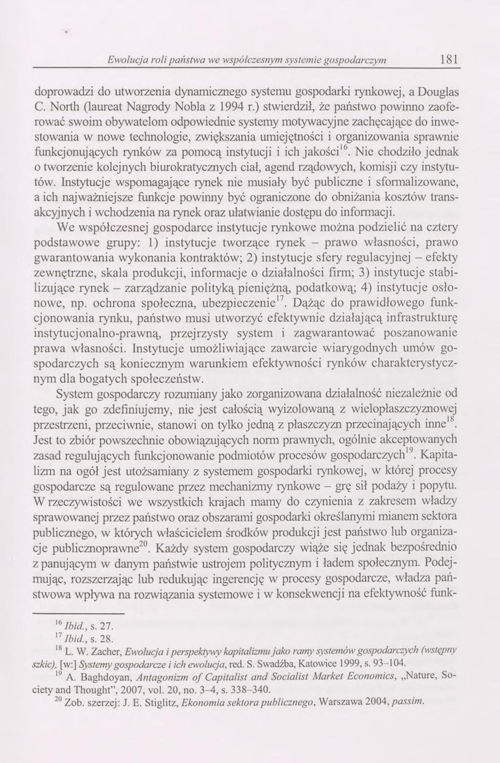 Ewolucja roli państwa we współczesnym systemie gospodarczym 181 doprowadzi do utworzenia dynamicznego systemu gospodarki rynkowej, a Douglas C. North (laureat Nagrody Nobla z 1994 r.