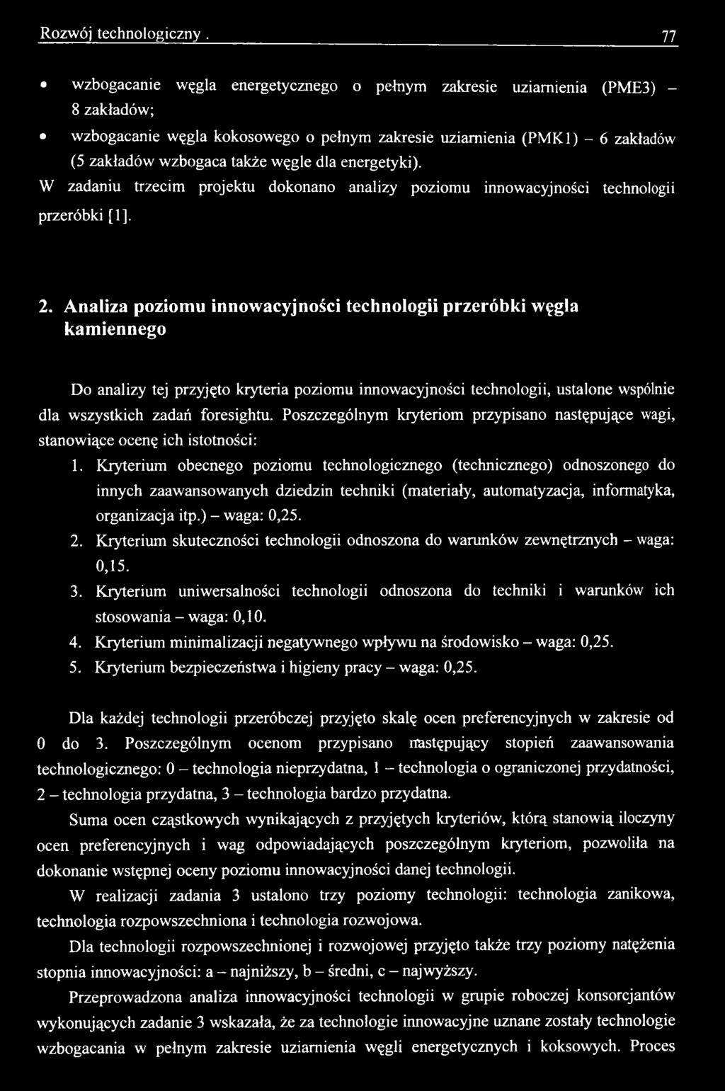 dla energetyki). W zadaniu trzecim projektu dokonano analizy poziomu innowacyjności technologii przeróbki [1], 2.