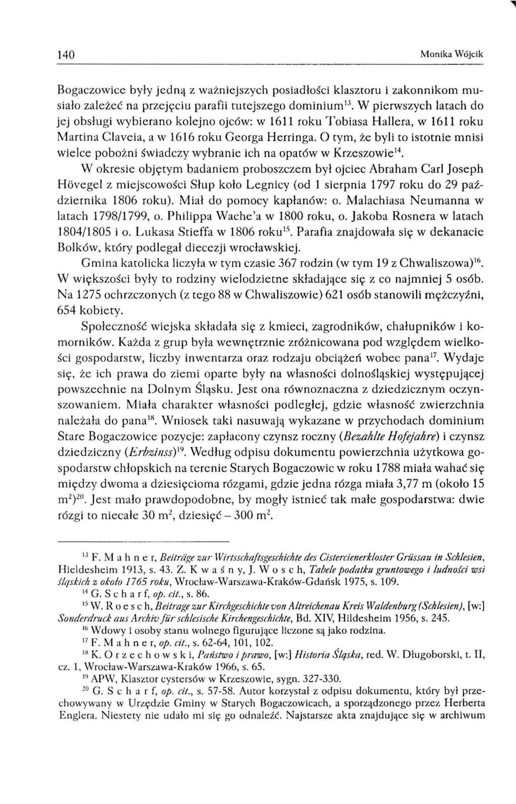 140 Monika Wójcik Bogaczowiec były jedną z ważniejszych posiadłości klaszwru i zakonnikom musiało zależeć na przejęciu parafii tutejszego dominium 13 W pierwszych latach do jej obsługi wybierano