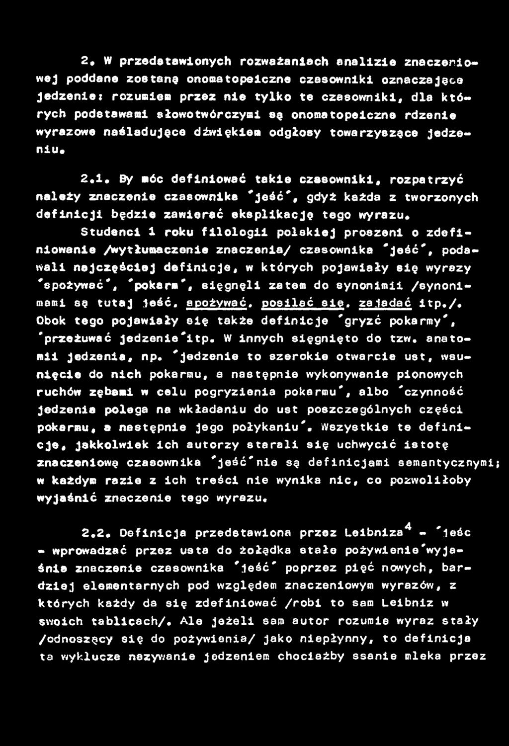 Studenci 1 roku f i l o l o g i i p o lsk iej proszeni o z d e finiowanie /wytłumaczenie znaczenia/ czasownika ' j e ś ć ', podaw ali n a jc z ę ście j d e f in ic je, w których pojawiały s ię wyrazy