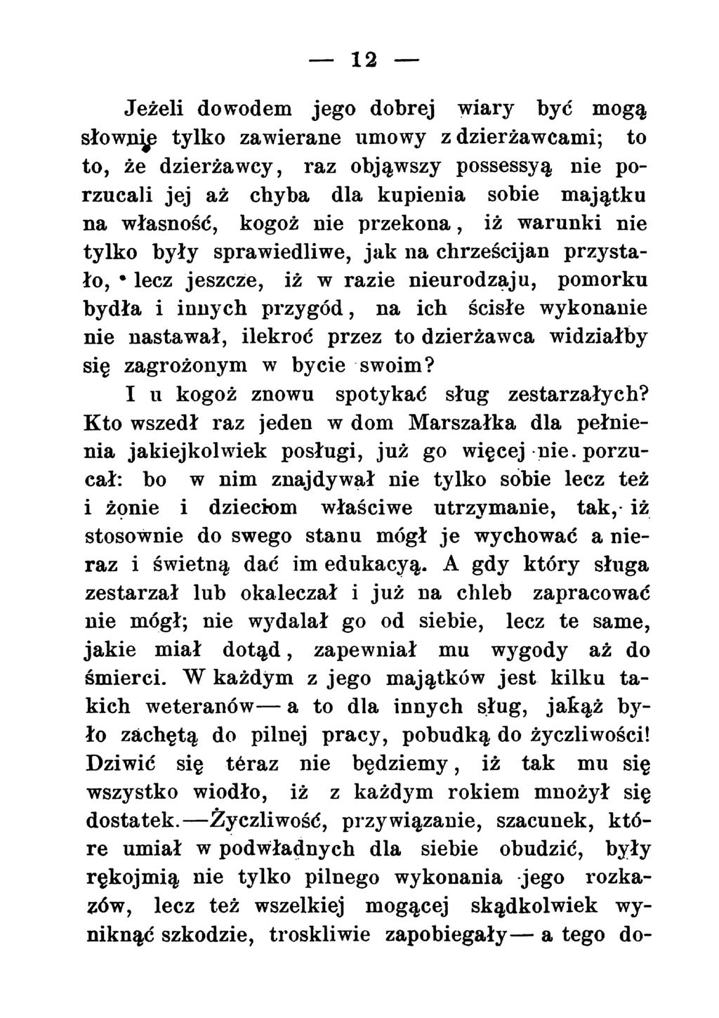 12 Jeżeli dowodem jego dobrej wiary być mogą słownie tylko zawierane umowy z dzierżawcami; to to, że dzierżawcy, raz objąwszy possessyą nie porzucali jej aż chyba dla kupienia sobie majątku na