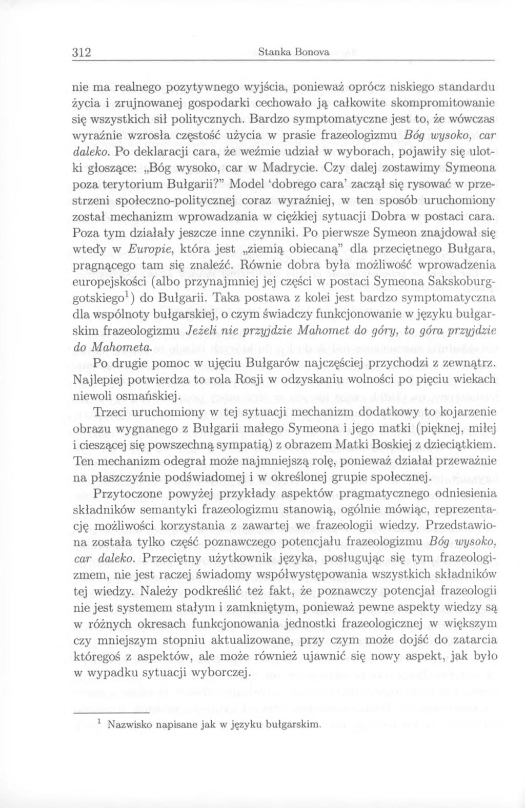 312 Stanka Bonova nie ma realnego pozytywnego wyjścia, ponieważ oprócz niskiego standardu życia i zrujnowanej gospodarki cechowało ją całkowite skompromitowanie się wszystkich sił politycznych.