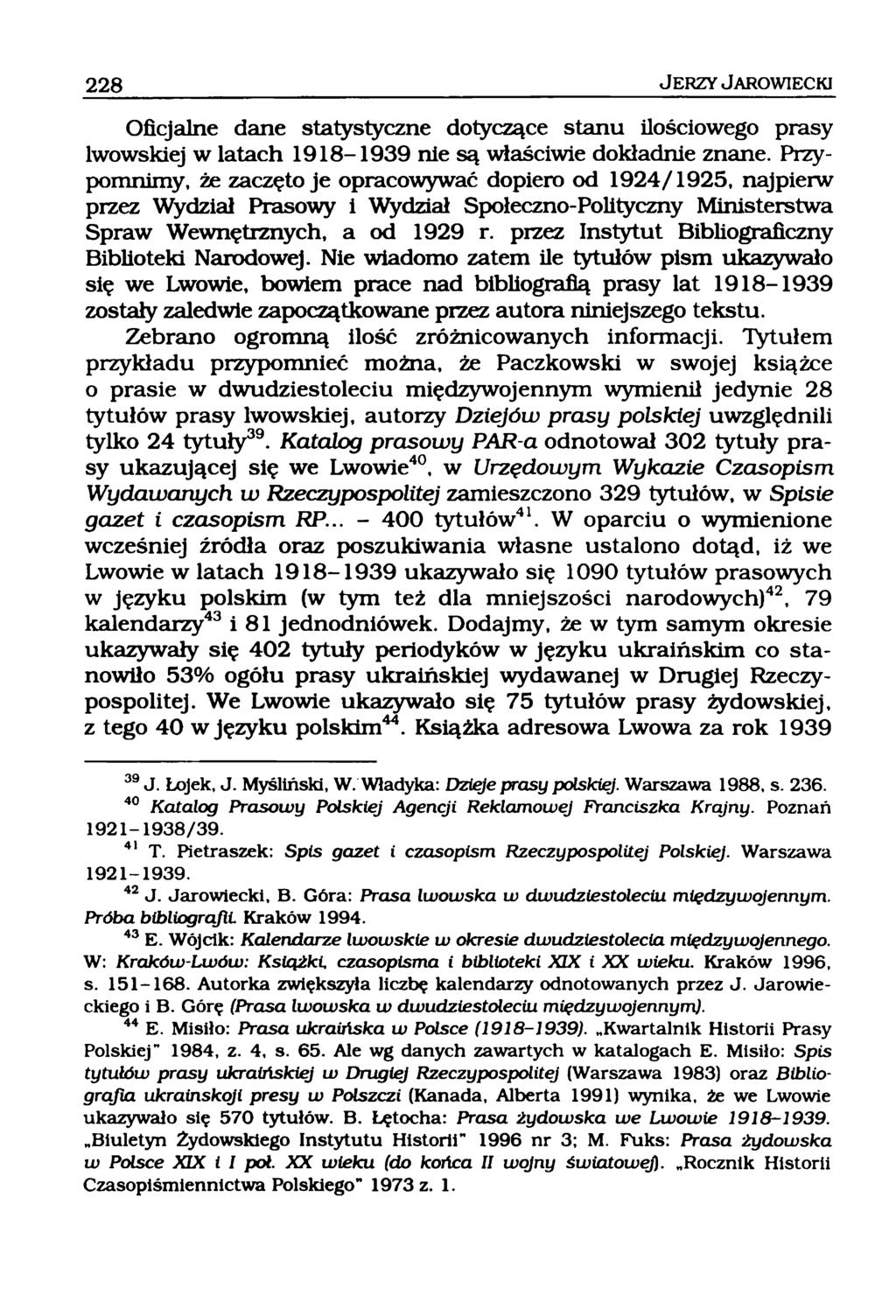 Oficjalne dane statystyczne dotyczące stanu ilościowego prasy lwowskiej w latach 1918-1939 nie są właściwie dokładnie znane.
