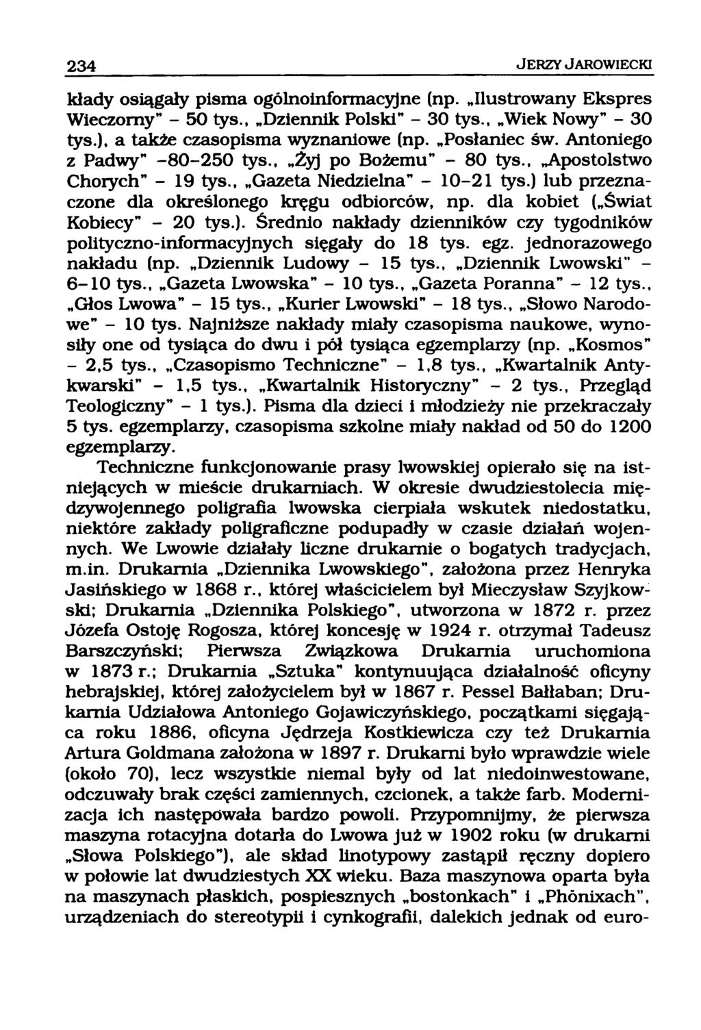 kłady osiągały pisma ogólnoinformacyjne (np. Ilustrowany Ekspres Wieczorny - 50 tys., Dziennik Polski - 30 tys., Wiek Nowy - 30 tys.), a także czasopisma wyznaniowe (np. Posłaniec św.