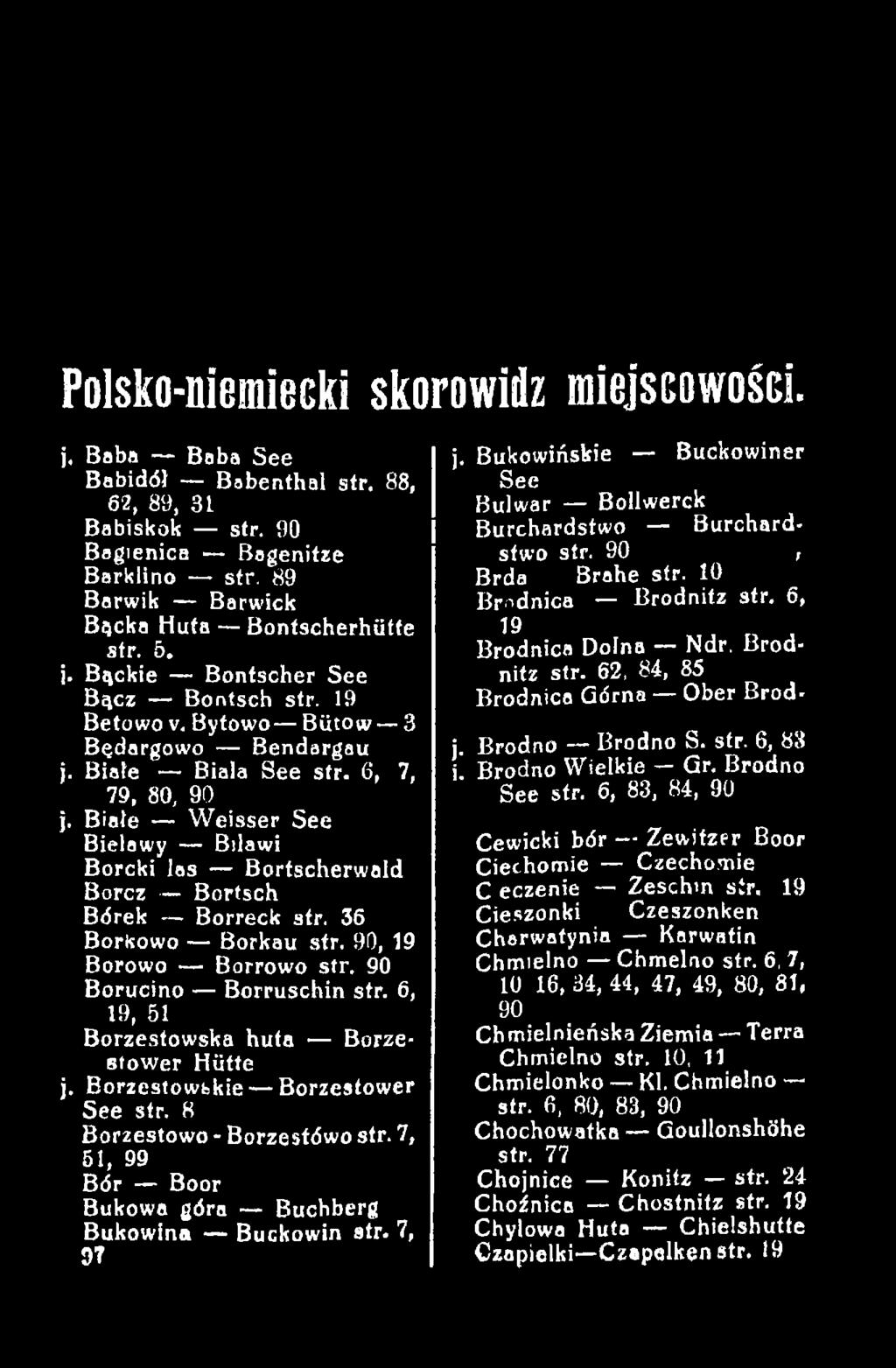 Bukowińskie Buckowiner See Bulwar Bollwerck Burchardstwo Burchardsfwo str. 90, Brda Brahe str. 10 Brodnica Brodnitz str. 6, 19 Brodnica Dolna Ndr. Brodnitz str. 62, 84, 85 Brodnica Górna Ober Brodj.