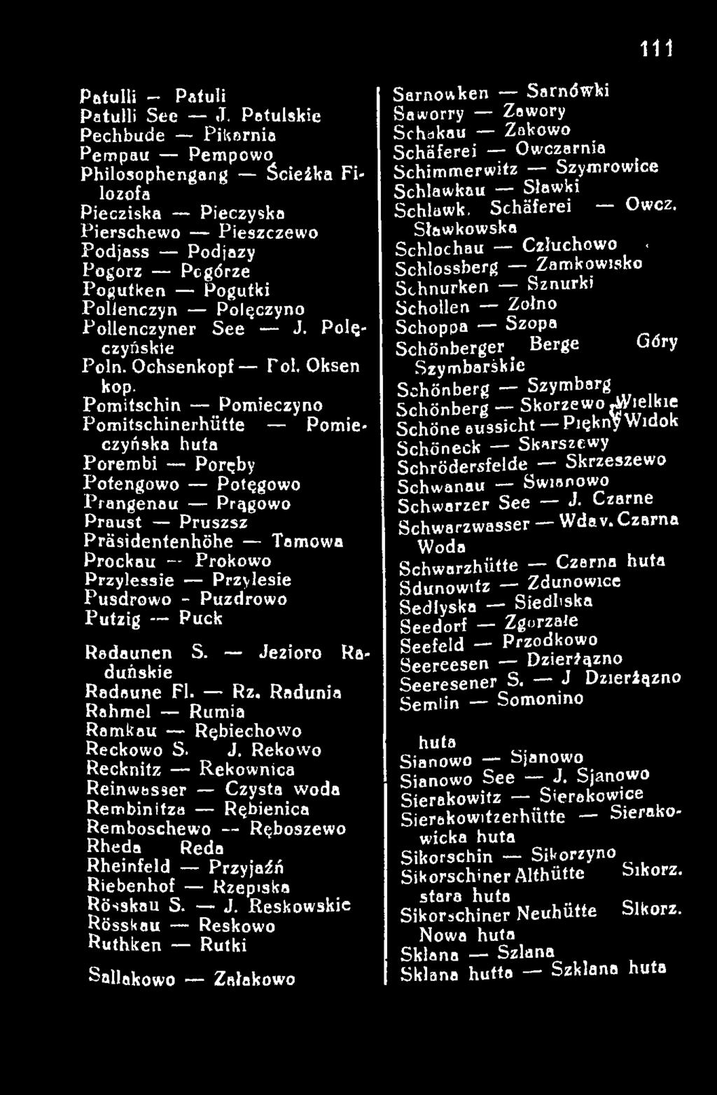 Puzdrowo Putzig Puck Radaunen S. Jezioro Raduńskie Radaune FI. Rz. Radunia Rahmel Rumia Ramkau Rębiechowo Reckowo S. J. Ręko wo Recknitz Rekownica Reinwbsser Czysta woda Rembinitza Rębienica Remboschewo ~~ Ręboszewo Rheda Reda Rheinfeld Przyjaźń Riebenhof Rzep'ska Rösskau S.