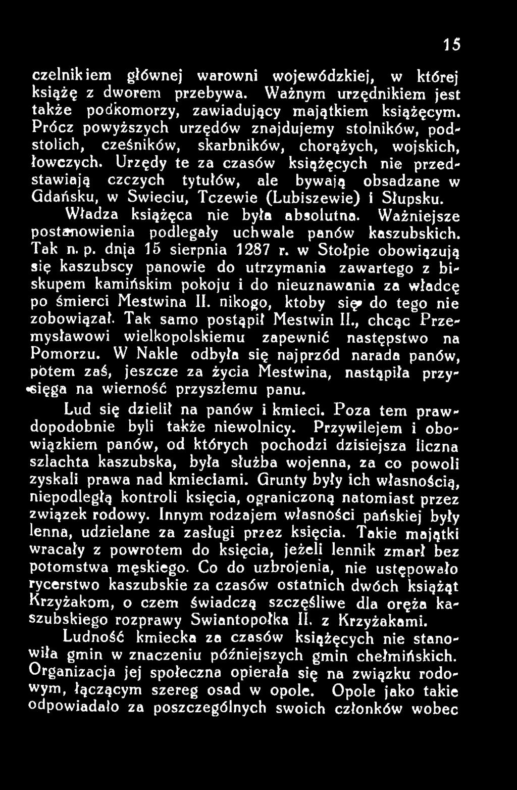 w Stołpie obowiązują się kaszubscy panowie do utrzymania zawartego z biskupem kamińskim pokoju i do nieuznawania za władcę po śmierci Mestwina II. nikogo, ktoby się» do tego nie zobowiązał.