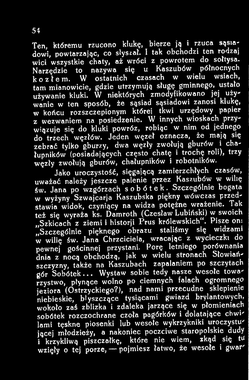 Jeden węzeł oznacza, że mają się zebrać tylko gburzy, dwa węzły zwołują gburów i chałupników (posiadających często chatę i trochę roli), trzy węzły zwołują gburów, chałupników i robotników.