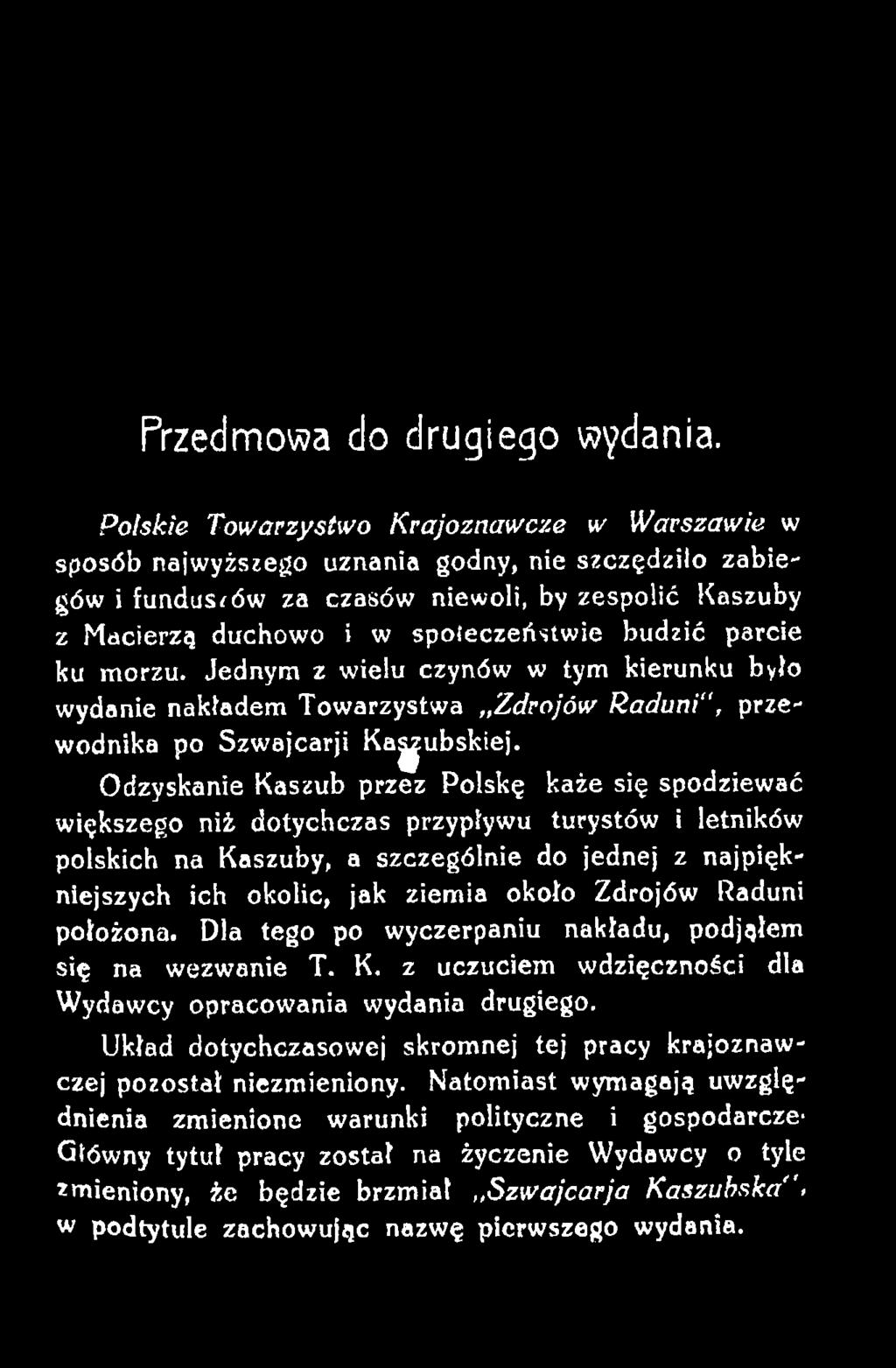 Odzyskanie Kaszub przez Polskę każe się spodziewać większego niż dotychczas przypływu turystów i letników polskich na Kaszuby, a szczególnie do jednej z najpiękniejszych