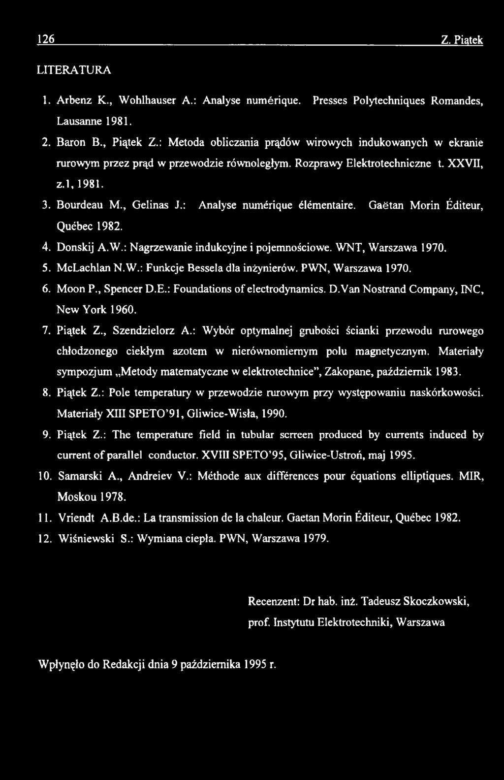 : Analyse numérique élémentaire. Gaétan Morin Éditeur, Québec 1982. 4. Donskij A.W.: Nagrzewanie indukcyjne i pojemnościowe. WNT, Warszawa 1970. 5. McLachlan N.W.: Funkcje Bessela dla inżynierów.