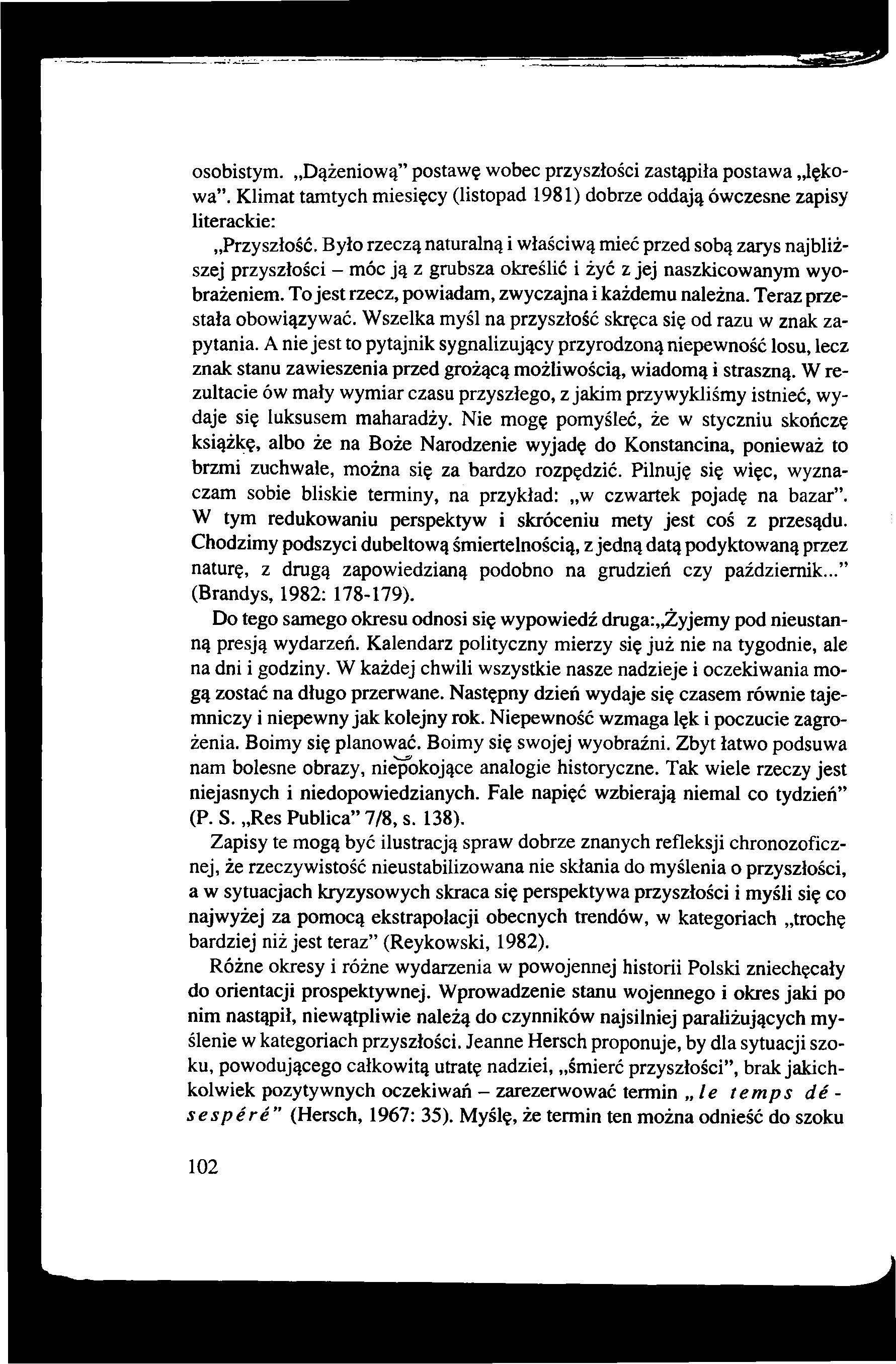 osobistym. Dążeniową postawę wobec przyszłości zastąpiła postawa lękowa. Klimat tamtych miesięcy (listopad 1981) dobrze oddają ówczesne zapisy literackie: Przyszłość.
