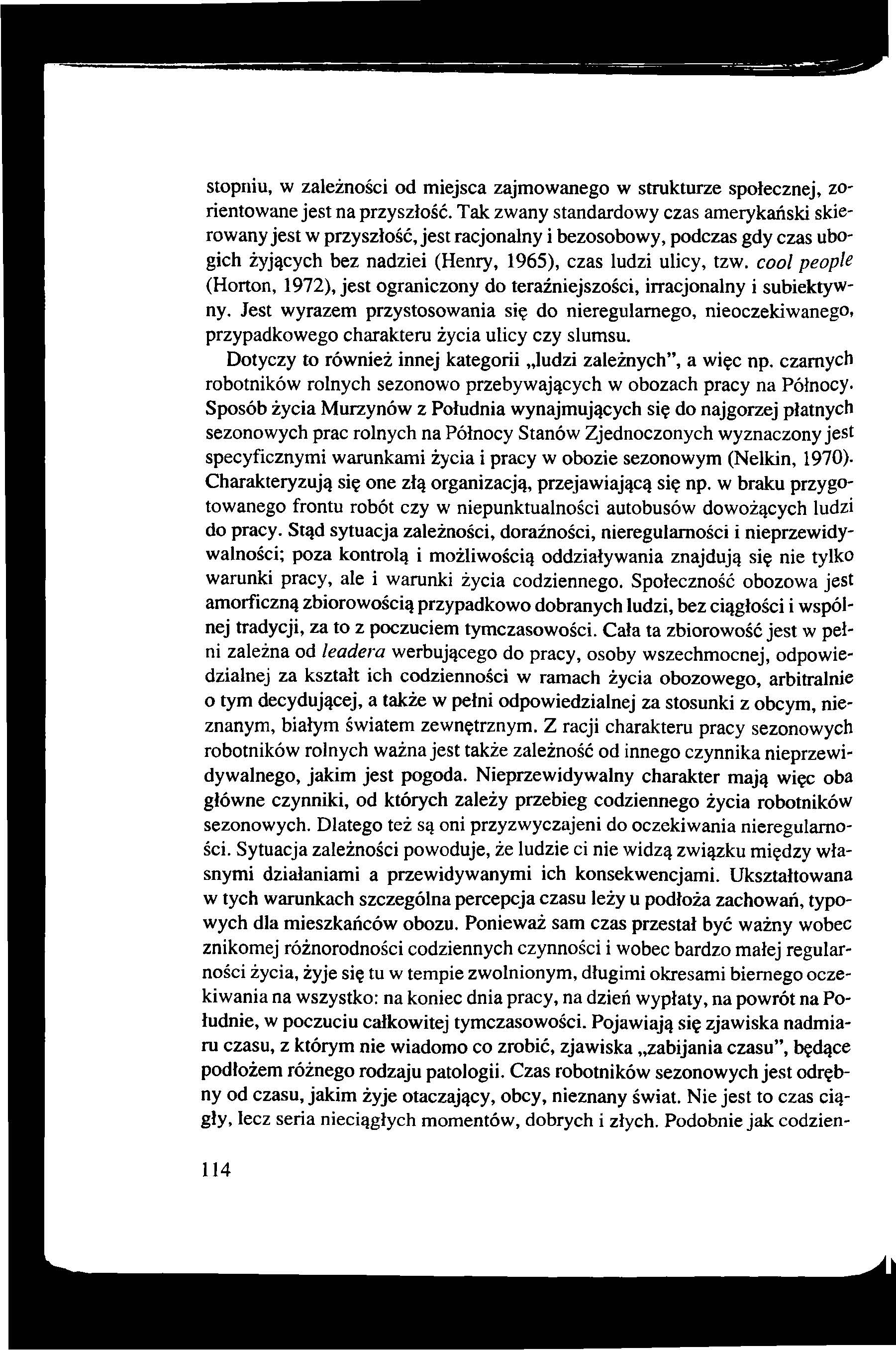stopniu, w zależności od miejsca zajmowanego w strukturze społecznej, zorientowane jest na przyszłość.