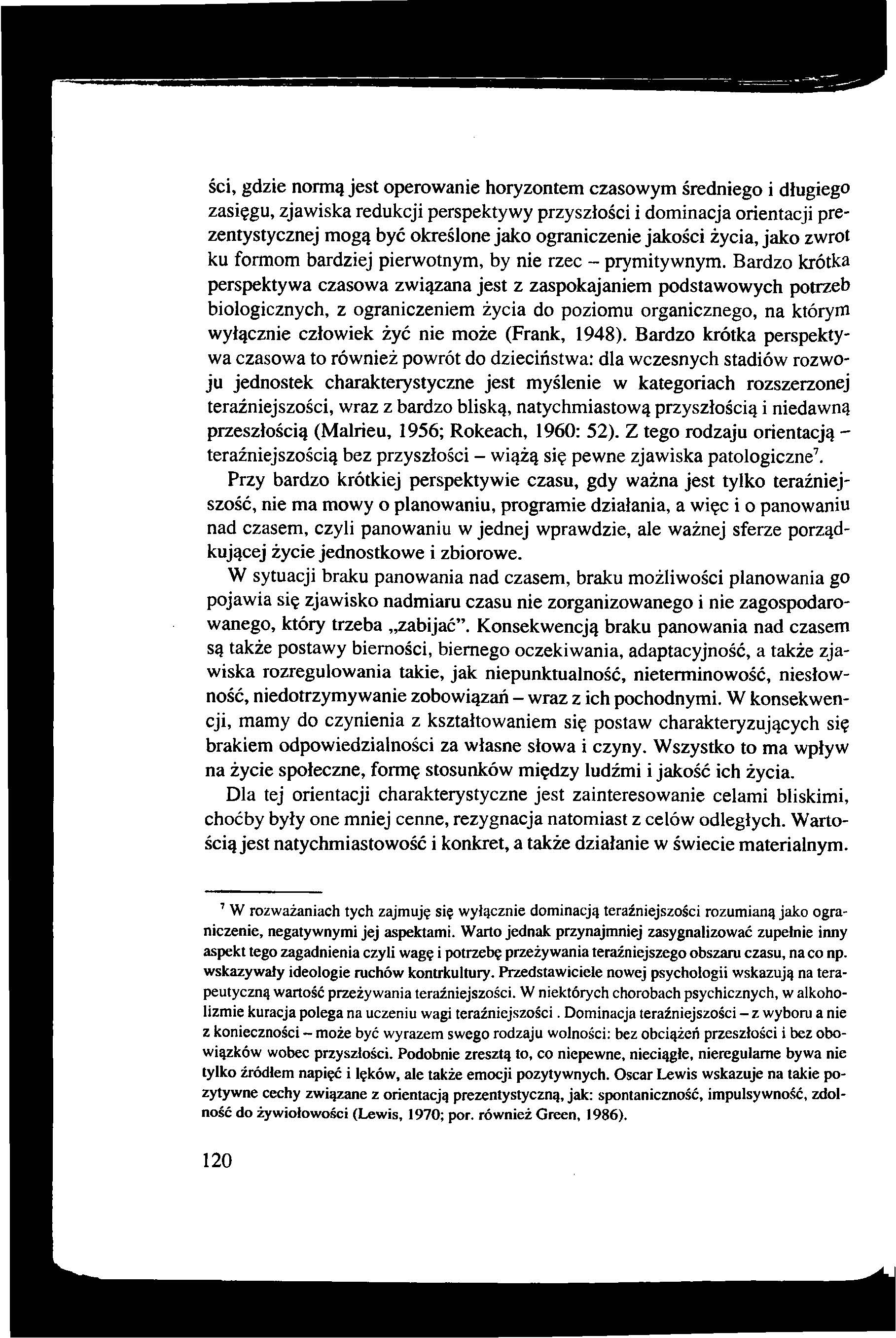 ści, gdzie normą jest operowanie horyzontem czasowym średniego i długiego zasięgu, zjawiska redukcji perspektywy przyszłości i dominacja orientacji prezentystycznej mogą być określone jako