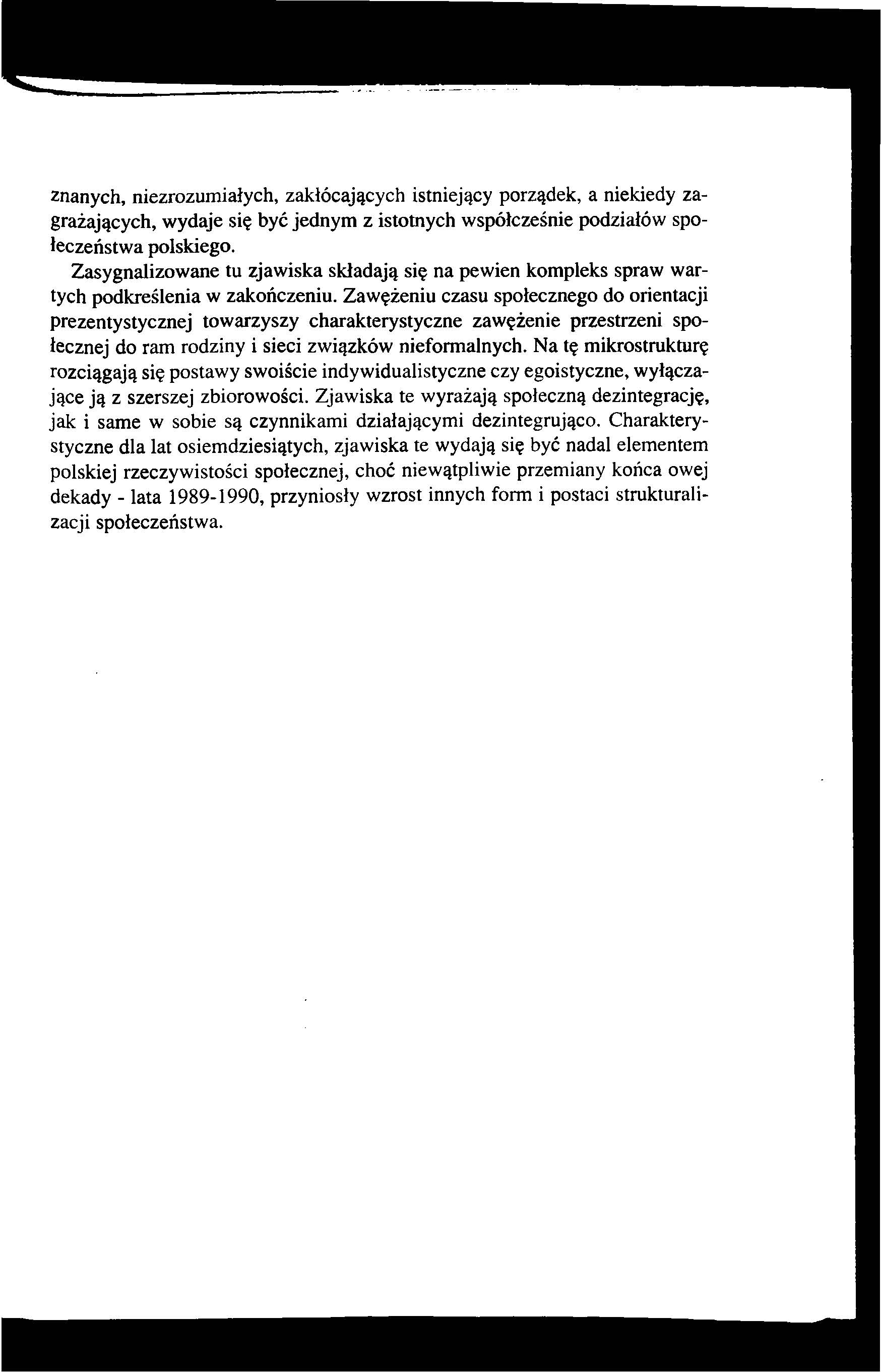 znanych, niezrozumiałych, zakłócających istniejący porządek, a niekiedy zagrażających, wydaje się być jednym z istotnych współcześnie podziałów społeczeństwa polskiego.
