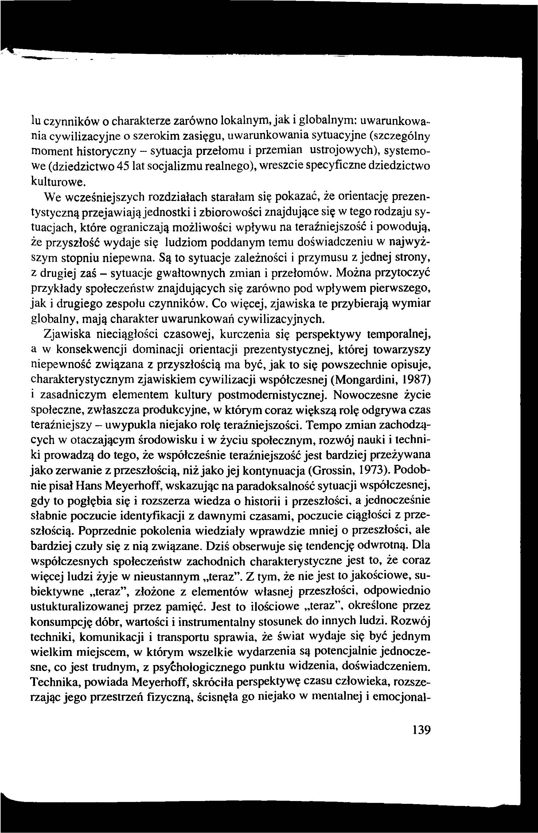 lu czynników o charakterze zarówno lokalnym, jak i globalnym: uwarunkowania cywilizacyjne o szerokim zasięgu, uwarunkowania sytuacyjne (szczególny moment historyczny - sytuacja przełomu i przemian