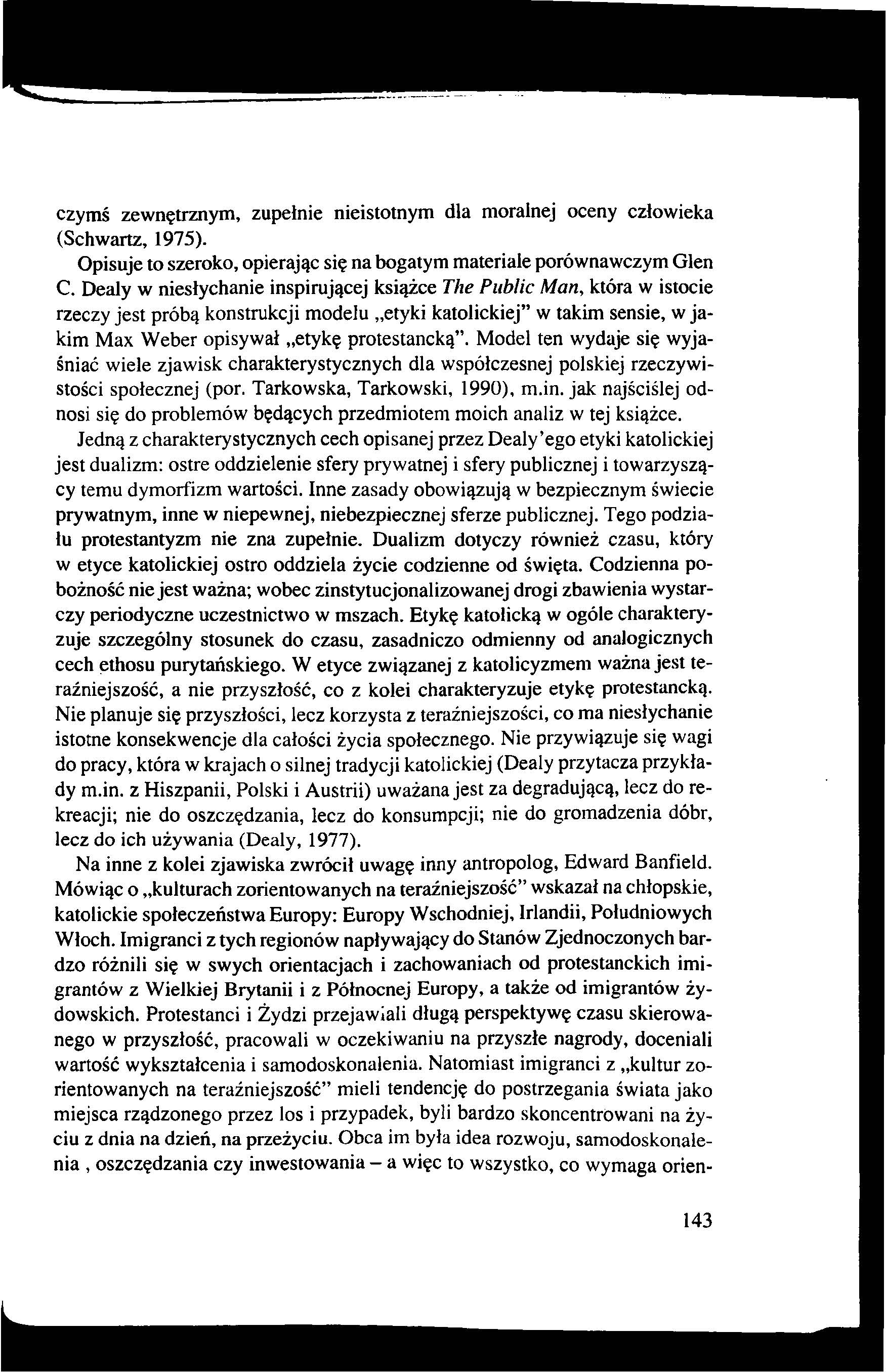 czymś zewnętrznym, zupełnie nieistotnym dla moralnej oceny człowieka (Schwartz, 1975). Opisuje to szeroko, opierając się na bogatym materiale porównawczym Glen C.