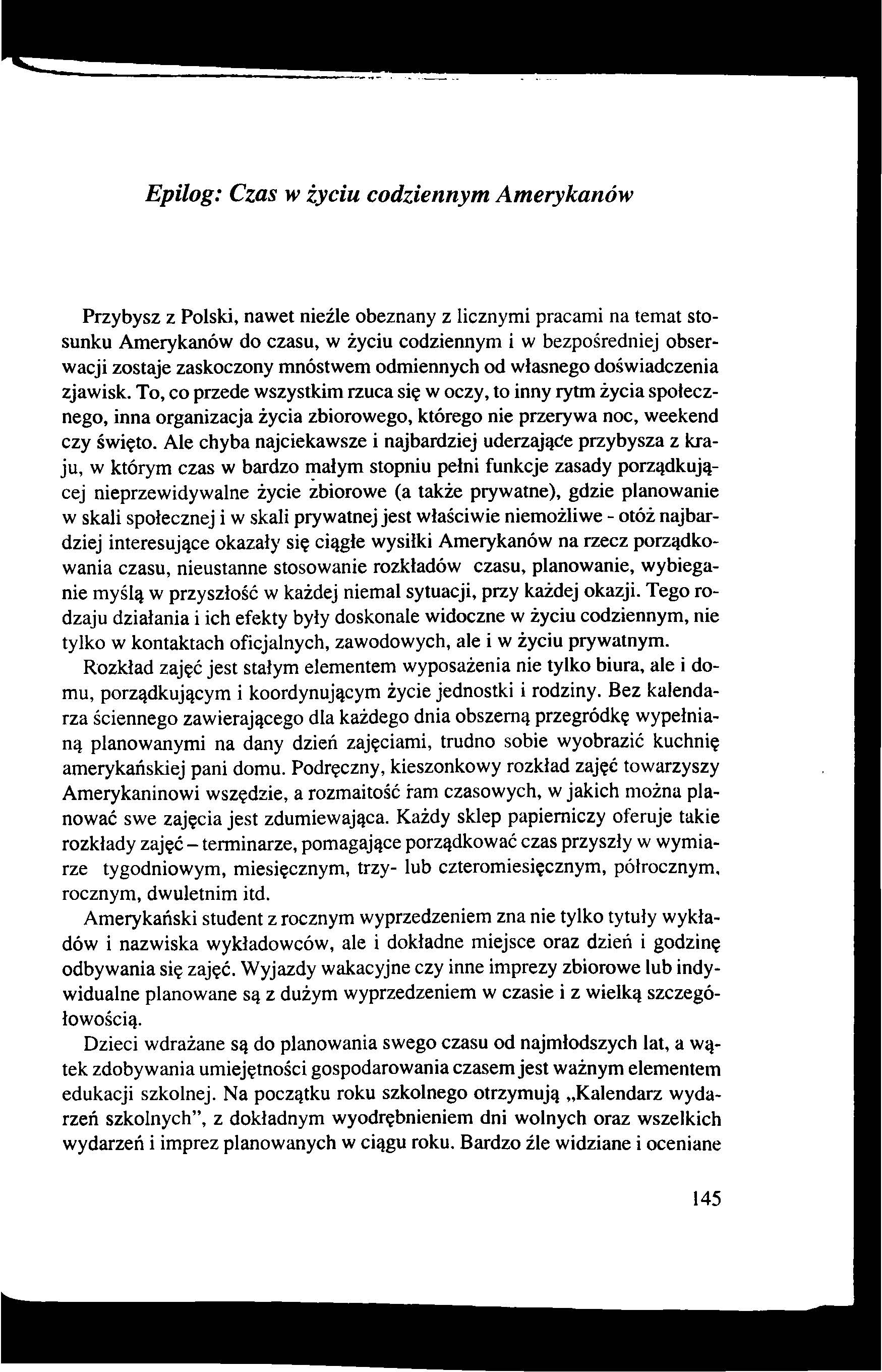 Epilog: Czas w życiu codziennym Amerykanów Przybysz z Polski, nawet nieźle obeznany z licznymi pracami na temat stosunku Amerykanów do czasu, w życiu codziennym i w bezpośredniej obserwacji zostaje