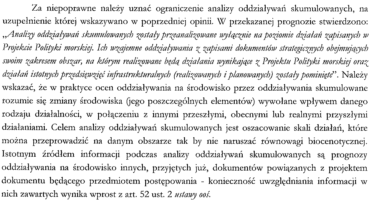 Uwaga jest zasadna jednak ogólna konstrukcja, powiązanych z Projektem polityki morskiej, strategicznych dokumentów krajowych, wyklucza jej uwzględnienie.