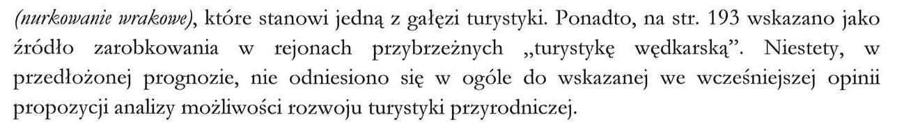 Z uwagi na ogólny charakter zapisów Projektu Polityki morskiej, również analiza w Prognozie została wykonana na wysokim poziomie ogólności.