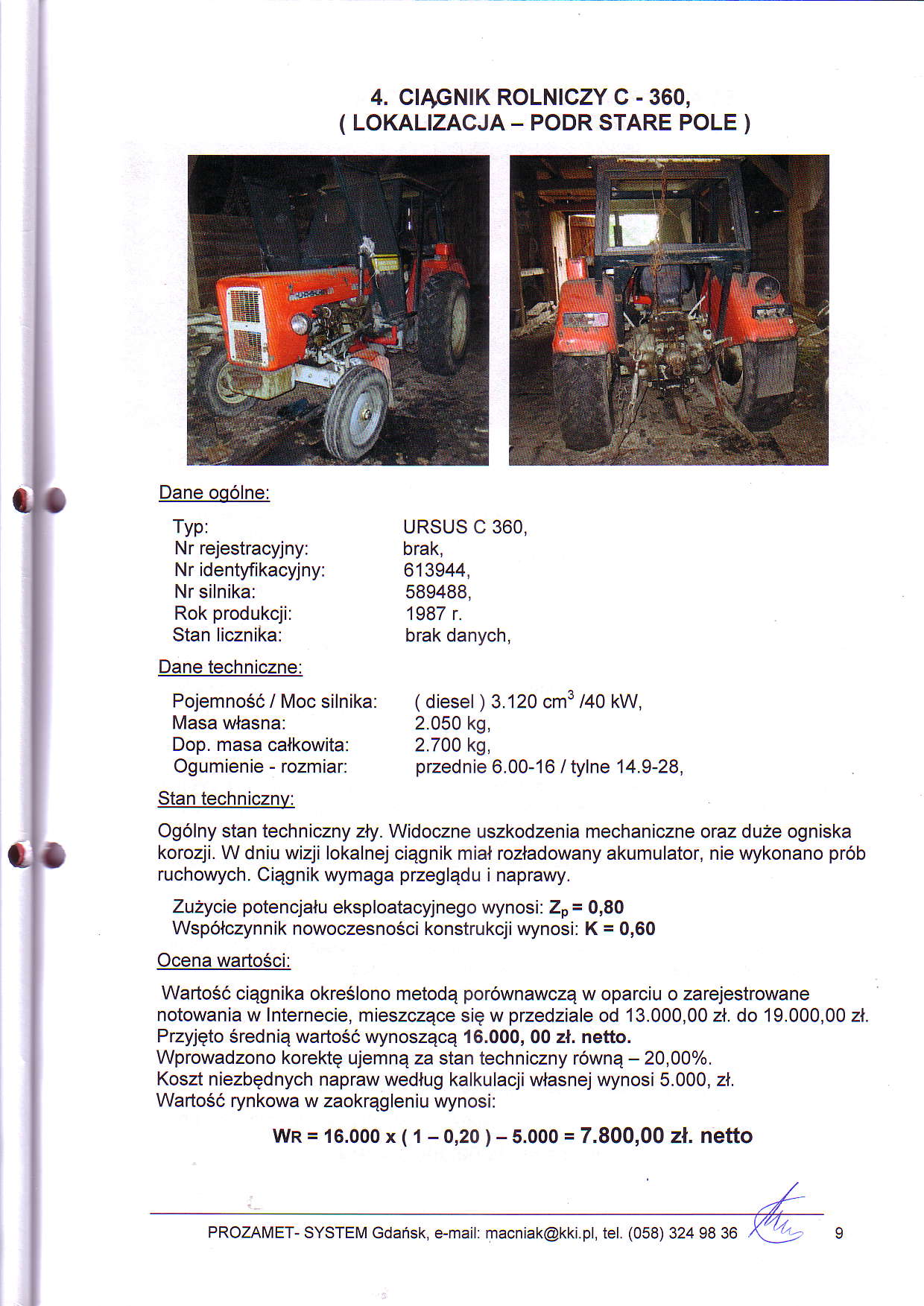 4. C AGN K ROLNTCZY C - 360, ( LOKALIZACJA - PODR STARE POLE ) Dane oq6lne: Nr idenmikacyjny: Pojemno66 / Moc siinika: Dop.