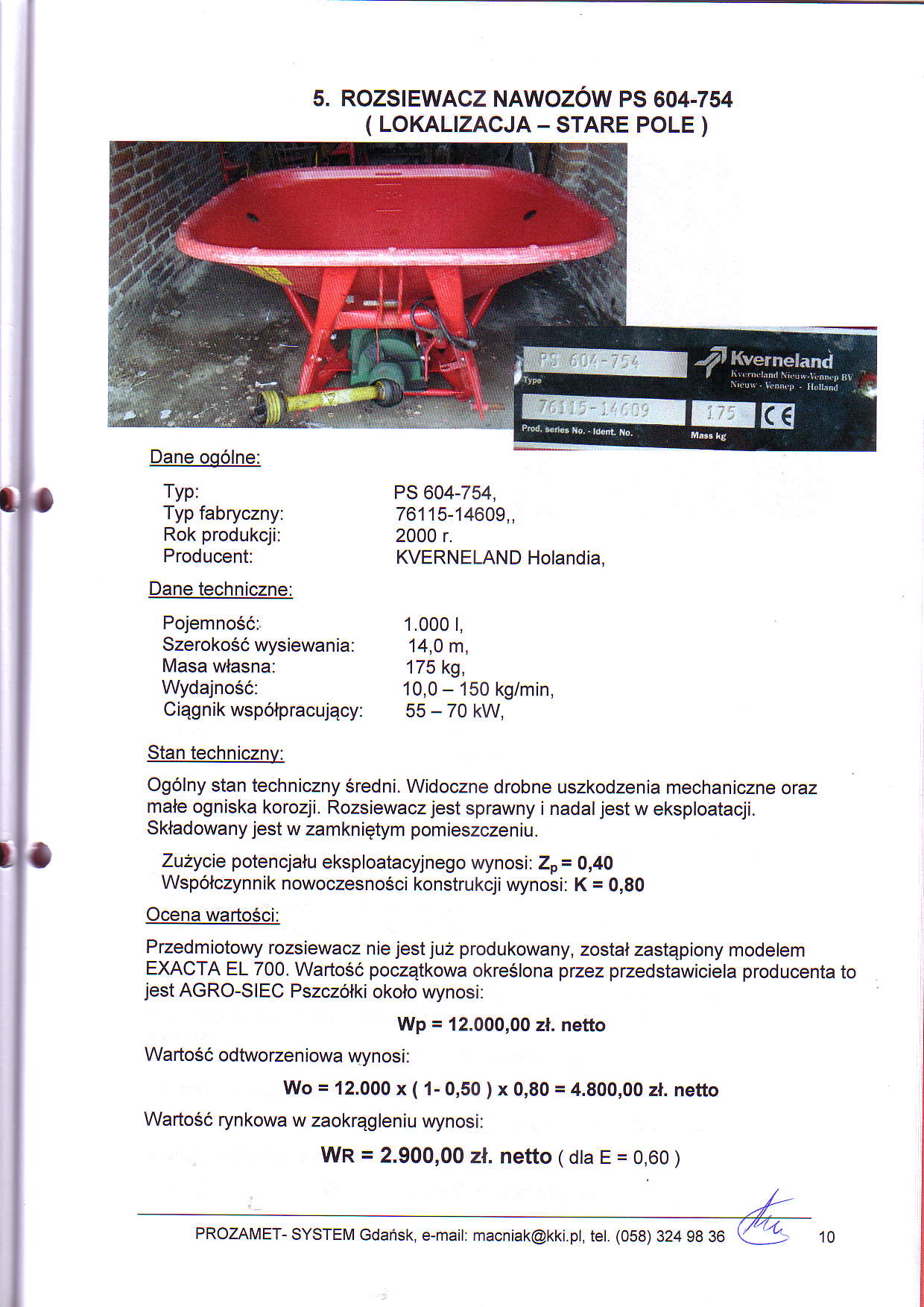 5. ROZSTEWACZ NAWOZOW PS 604-754 ( LOKALIZACJA - STARE POLE ) Dane oq6lne: Typ fabryczny: Rok produkcji; Producent: Pojemno56:.