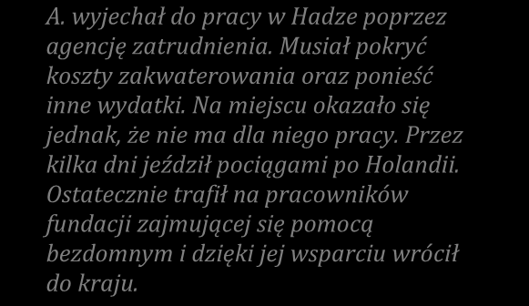 zależeć od wielu dodatkowych czynników (np. od tego czy będą zlecenia). Zawsze wymagaj zapewnionego minimum wynagrodzenia, które pozwoli Ci pokryć wszystkie koszty związane z pobytem w Holandii.