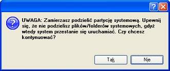 51 4. Gdy wybrana jest partycja systemowa (jak w tym przykładzie) kreator powiadomi, że tego typu operacja może spowodować brak możliwości uruchomienia systemu operacyjnego, jeśli na nową partycję