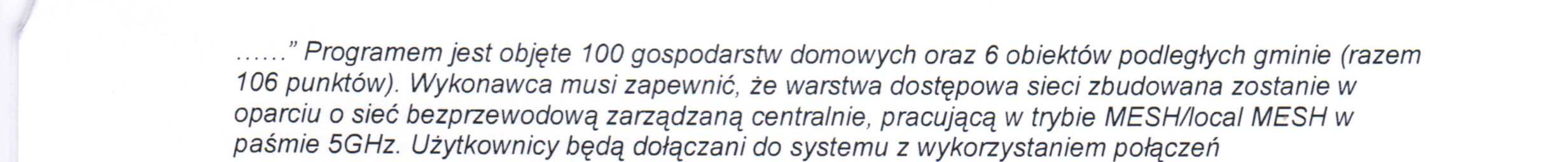 Pytanie: Czy wobec wyżej wykluczających się zapisów Zamawiający A) nie będzie wymagał podłączenia beneficjentów końcowych w technologii WiFi?