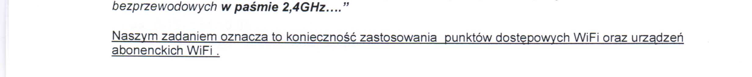 A Zamawiający wymaga podłączenia klientów końcowych w technologii WiFi. Odp.
