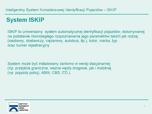 Informacje z kamer są poprzez cały system przekazywania, poprzez analizę obrazu, przez sieci WiFi przetransportowywane do centrum, które gromadzi te wszystkie informacje.