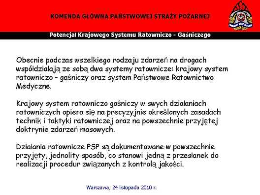 jakimi dysponuje. Większy problem jest z odpowiednim potencjałem osobowym będącym w dyspozycji.