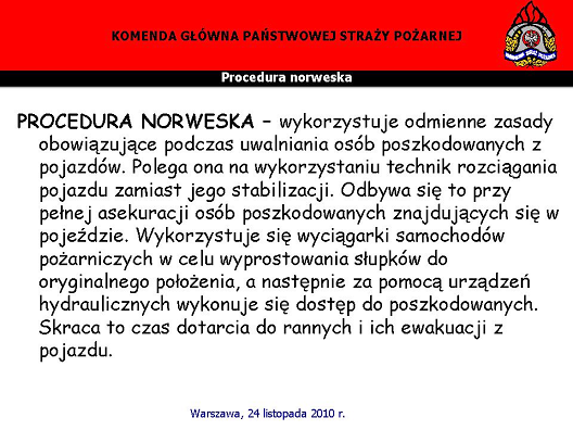 Myśląc o pewnym rozwoju potencjału ratowniczego, mówi się o elementach współdziałania w jego ramach, o profilaktyce, o tym, że PSP również uczestniczy we wszelkich działaniach.