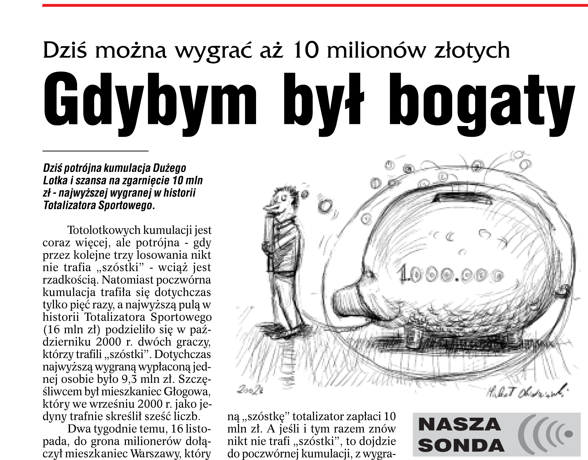 7. Co byś zrobił(a), gdybyś wygrał(a) na loterii? Czy porzucił(a)byś pracę? studia? Czy wyjechał(a)byś za granicą? Do jakiego kraju? Co byś wtedy zrobiła? 8. Czy bogactwo jest kluczem do szczęścia?